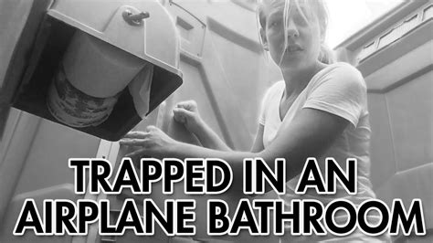 how i got trapped in an airplane bathroom youtube