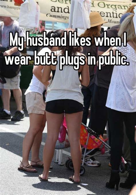 my husband likes when i wear butt plugs in public
