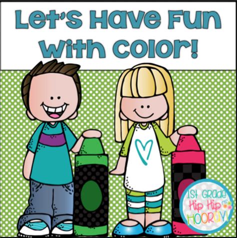 1st Grade Hip Hip Hooray Let S Have Fun With Color