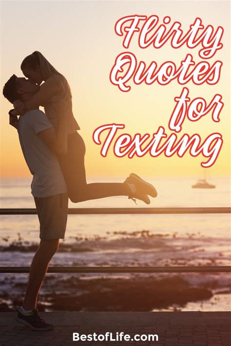 Flirty Quotes To Send Him In A Text Message The Best Of Life®