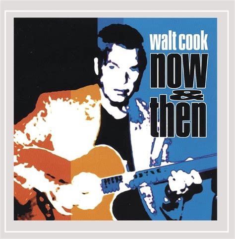Walt Cook Now And Then Music