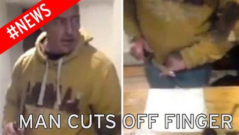 Video Shows Shocking Moment Man Cuts Off His Own Finger Mirror Online