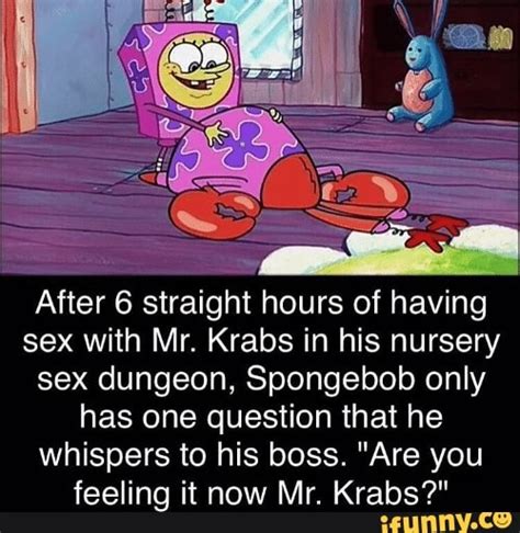 After 6 Straight Hours Of Having Sex With Mr Krabs In His Nursery Sex