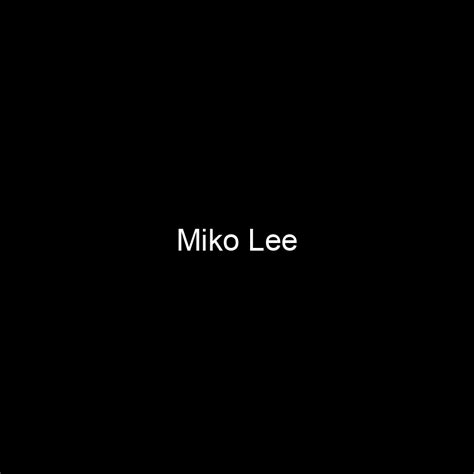 Fame Miko Lee Net Worth And Salary Income Estimation May 2024
