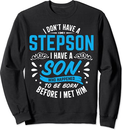 Stepdad Don T Have A Stepson Son Born Before Met Him Sweatshirt
