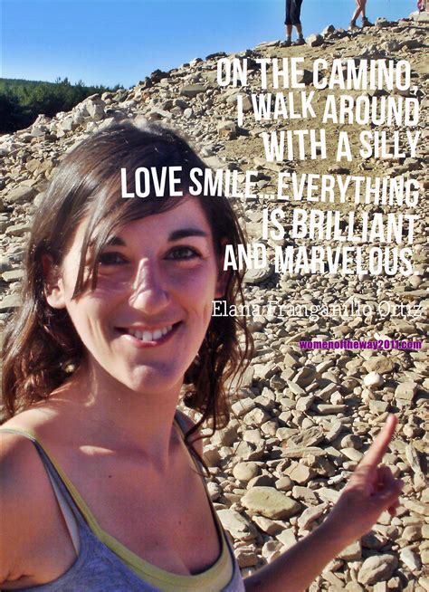 On The Camino I Walk Around W A Silly Love Smile…everything Is
