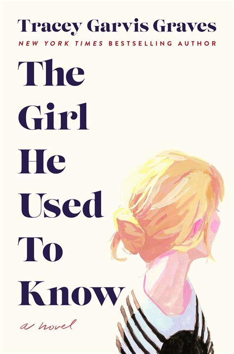 The Girl He Used To Know By Tracey Garvis Graves Goodreads