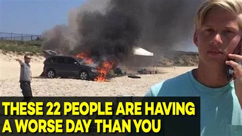 22 People Who Are Having A Way Worse Day Than You Youtube