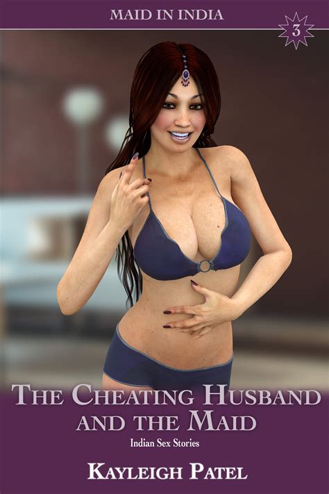 smashwords the cheating husband and the maid indian sex stories a book by kayleigh patel
