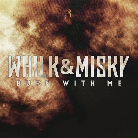 Burn With Me By Whilk And Misky On Spotify