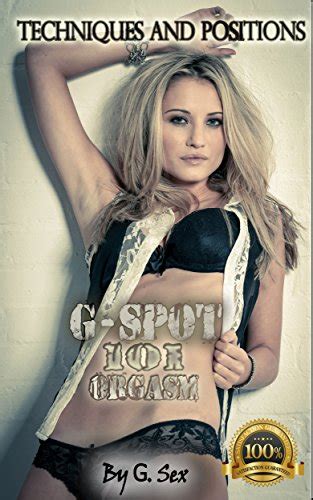 G Spot Orgasm 101 How To Hit Her G Spot Techniques And