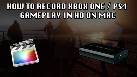 how to record xbox one ps4 gameplay in hd tutorial [mac