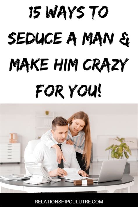 How To Seduce A Man And Make Him Go Crazy For You Relationship Culture