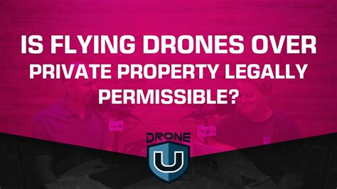 flying drones  private property legally permissible youtube