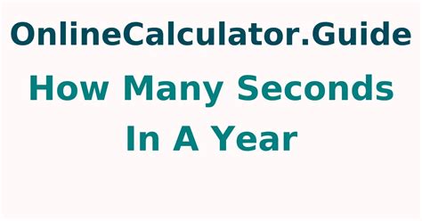 seconds   year calculator conversion  years  seconds onlinecalculatorguide