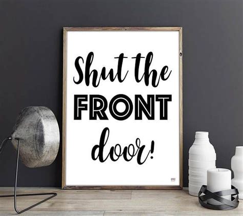 Shut The Front Door Front Door Sign Funny Quote Ts Under Etsy