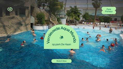 zwemparadijs aqua mundo  vernieuwd  park de haan park primeur center parcs youtube