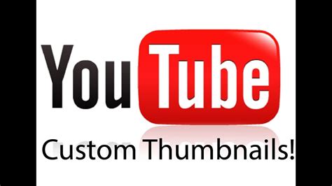 youtube tutorial   add custom thumbnails   youtube