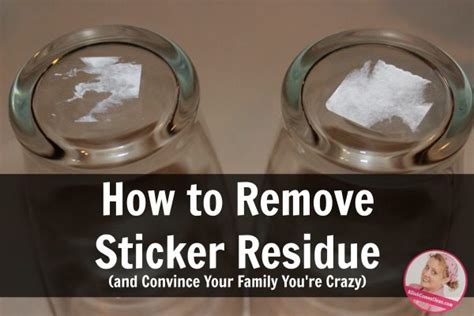 remove sticky residue  convince  family youre crazy