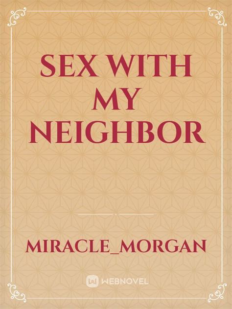 Read Sex With My Neighbor Miracle Morgan Webnovel