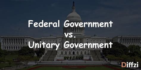 federal government  unitary government diffzi