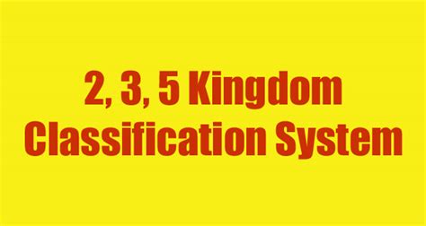 2 3 And 5 Kingdom Classification Systems With Characteristics