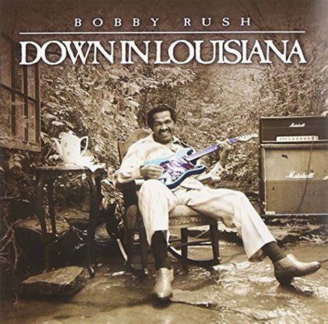 Down In Louisiana Bobby Rush Songs Reviews Credits