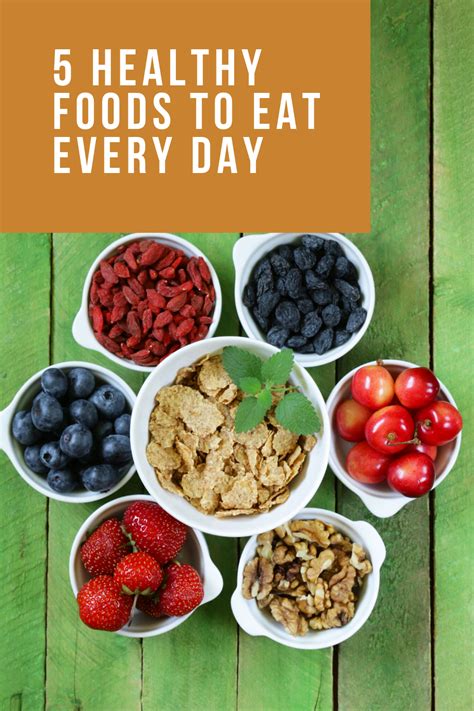5 healthy foods to eat every day healthy recipes healthy food