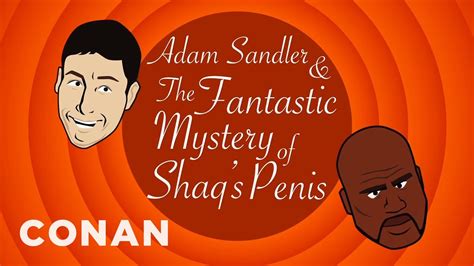 Adam Sandler In The Fantastic Mystery Of Shaqs Penis Conan On Tbs