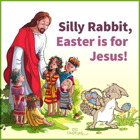 silly rabbit easter   jesus