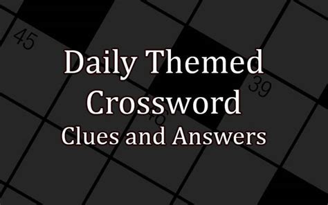 daily themed crossword clues and answers for may 21 2023 the games cabin