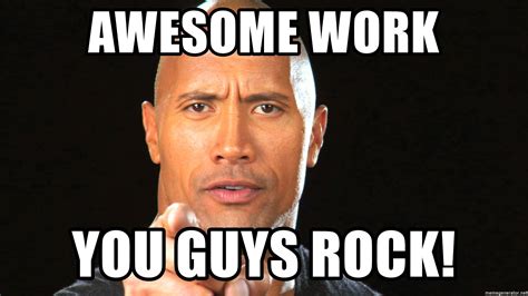 awesome work  guys rock  rock motivation  meme generator