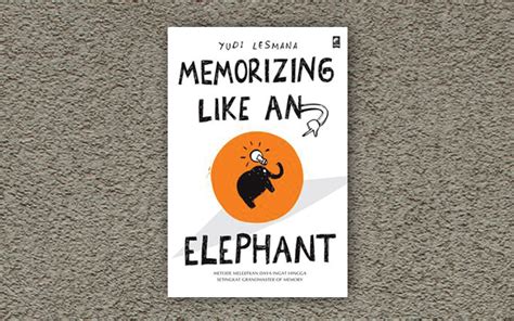 Melatih Ingatan Dengan Buku Memorizing Like An Elephant