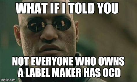 ocd owns  label maker imgflip