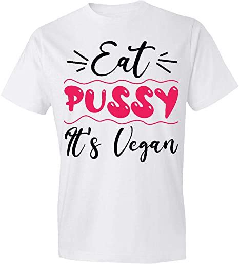 Azsteel Eat Pussy Its Vegan Offensive Adult T Shirt T Uk