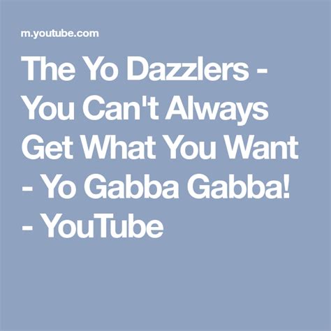 the yo dazzlers you can t always get what you want yo gabba gabba