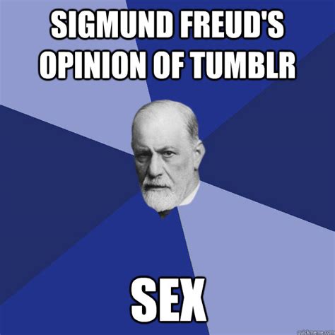 sigmund freud s opinion of tumblr sex sigmund freud quickmeme