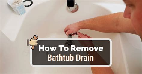 How To Remove Bathtub Drain And Install A New One In 5 Easy Steps