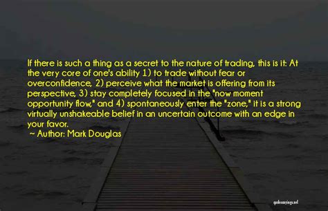 mark douglas quotes if there is such a thing as a secret to the nature