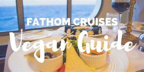Fathom Cruises Vegan Guide Justin Plus Lauren