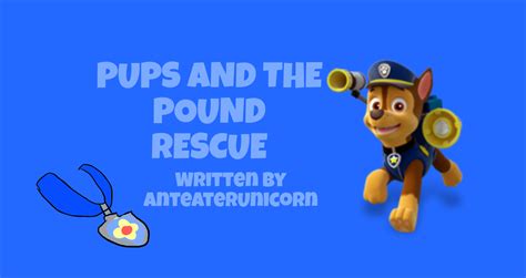 Pups And The Pound Rescue Paw Patrol Fanon Wiki Fandom