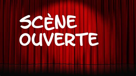 scene ouverte youtube