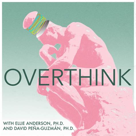 overthink podcast — ellie anderson ph d