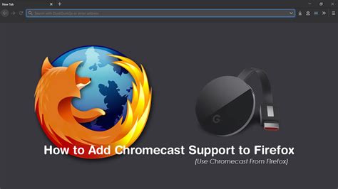 add chromecast support  firefox  chromecast  firefox