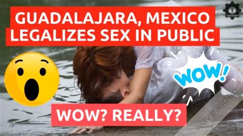City In Mexico Legalizes Sex In Public Wow Why Youtube