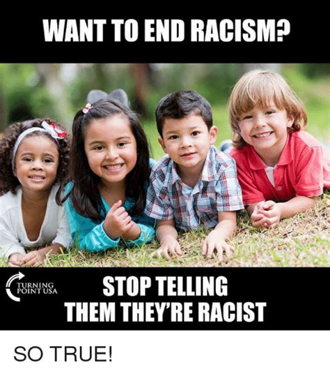 want to end racism stop telling them they re racist turnin point usa