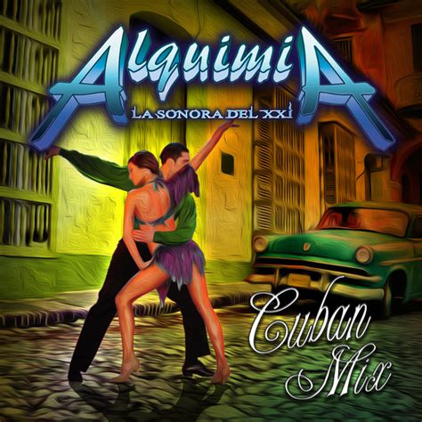 Cuban Mix Single By Alquimia La Sonora Del Xxi Spotify