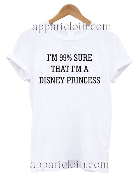 Im 99 Sure That Im A Disney Princess Unisex Tshirt