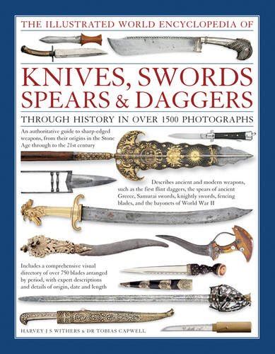 The Illustrated World Encyclopedia Of Knives Swords Spears And Daggers