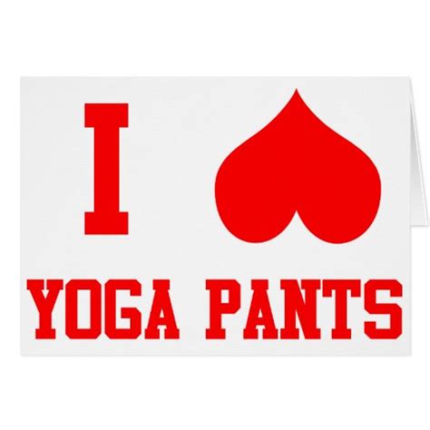 i love yoga pants card zazzle